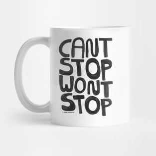 Can't Stop Won't Stop - inspirational quote with hand lettering Mug